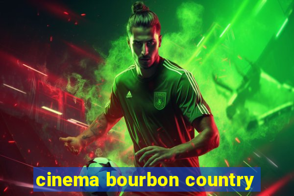 cinema bourbon country